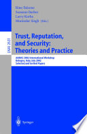 Trust, reputation, and security : theories and practice : AAMAS 2002 international workshop, Bologna, Italy, July 15, 2002 : selected and invited papers /