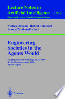 Engineering societies in the agents world : first international workshop, ESAW 2000, Berlin, Germany, August 21, 2000 : revised papers /