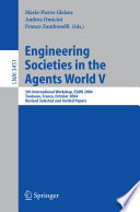 Engineering societies in the agents world V : 5th international workshop, ESAW 2004, Toulouse, France, October 20-22, 2004 : revised selected and invited papers /