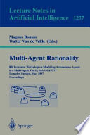 Multi-agent rationality : 8th European Workshop on Modelling Autonomous Agents in a Multi-Agent World, MAAMAW'97, Ronneby, Sweden, May 13-16, 1997 : proceedings /