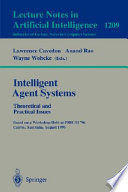 Intelligent agent systems : theoretical and practical issues : based on a workshop held at PRICAI' 96, Cairns, Australia, August 26-30, 1996 /