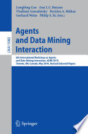 Agents and data mining interaction : 6th International Workshop on Agents and Data Mining Interaction, ADMI 2010, Toronto, ON, Canada, May 11, 2010 : revised selected papers /