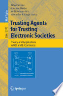 Trusting agents for trusting electronic societies : theory and applications in HCI and E-commerce /