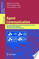 Agent communication : International Workshop on Agent Communication, AC 2004, New York, NY, USA, July 19, 2004 : revised, selected and invited papers /