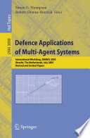 Defence applications of multi-agent systems : international workshop, DAMAS 2005, Utrecht, the Netherlands, July 25, 2005 : revised and invited papers /