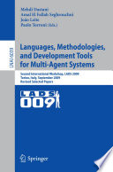 Languages, methodologies, and development tools for multi-agent systems : second international workshop, LADS 2009, Torino, Italy, September 7-9, 2009 ; revised selected papers /