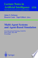 Multi-agent systems and agent-based simulation : First International Workshop, MABS '98, Paris, France, July 4-6, 1998 : proceedings /
