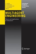 Multiagent engineering : theory and applications in enterprises /