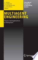 Multiagent engineering : theory and applications in enterprises /