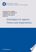 Ontologies for agents : theory and experiences /