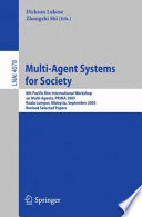 Multi-agent systems for society : 8th Pacific Rim International Workshop on Multi-Agents, PRIMA 2005, Kuala Lumpur, Malaysia, September 26-28, 2005 ; revised selected papers /