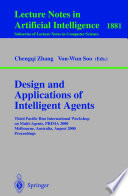 Design and applications of intelligent agents : third Pacific Rim International Workshop on Multi-Agents, PRIMA 2000 : Melbourne, Australia, August 28-29, 2000 : proceedings /