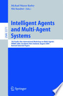 Intelligent agents and multi-agent systems : 7th Pacific Rim International Workshop on Multi-Agents, PRIMA  2004, Auckland, New Zealand, August 8-13, 2004 : revised selected papers /