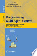 Programming Multi-Agent Systems : 6th International Workshop, ProMAS 2008, Estoril, Portugal, May 13, 2008. Revised Invited and Selected Papers /