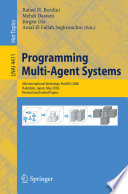 Programming multi-agent systems : 4th international workshop, ProMAS 2006, Hakodate, Japan, May 9, 2006 : revised and invited papers /