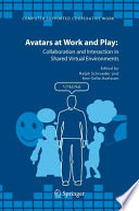 Avatars at work and play : collaboration and interaction in shared virtual environments /