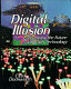 Digital illusion : entertaining the future with high technology /