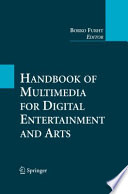 Handbook of multimedia for digital entertainment and arts /