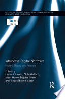 Interactive digital narrative : history, theory, and practice /