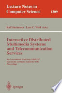 Interactive distributed multimedia systems and telecommunication services : 4th International Workshop, IDMS '97, Darmstadt, Germany, September 10-12, 1997 : proceedings  /
