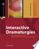 Interactive dramaturgies : new approaches in multimedia content and design /