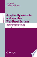 Adaptive hypermedia and adaptive Web-based systems : Third International Conference, AH 2004, Eindhoven, The Netherlands, August 23-26, 2004 : proceedings /