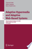 Adaptive hypermedia and adaptive web-based systems : 4th international conference, AH 2006, Dublin, Ireland, June 21-23, 2006, proceedings /