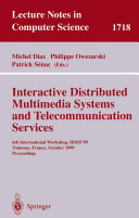 Interactive distributed multimedia systems and telecommunication services : 6th international workshop, IDMS'99, Toulouse, France, October 12-15, 1999 : proceedings /