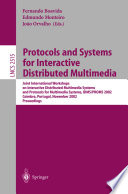 Protocols and systems for interactive distributed multimedia : joint international workshops on interactive distributed multimedia systems and protocols for multimedia systems, IDMS/PROMS 2002, Coimbra, Portugal, November 26-29, 2002 : proceedings /