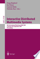 Interactive distributed multimedia systems : 8th international workshop, IDMS 2001, Lancaster, UK, September 4-7, 2001 : proceedings /