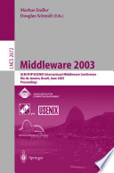 Middleware 2003 : ACM/IFIP/USENIX International Middleware Conference, Rio de Janeiro, Brazil, June 16-20, 2003 : proceedings /