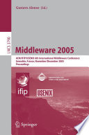 Middleware 2005 : ACM/IFIP/USENIX 6th International Middleware Conference, Grenoble, France, November 28-December 2, 2005 : proceedings /