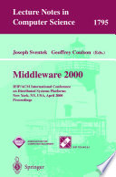 Middleware 2000 : IFIP/ACM International Conference on Distributed Systems Platforms and Open Distributed Processing, New York, NY, USA, April 4-7, 2000 : proceedings /