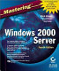 Mastering Windows 2000 server /