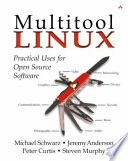 Multitool Linux : practical uses for open source software /