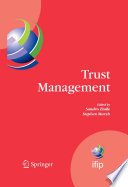 Trust management : proceedings of IFIPTM 2007, Joint iTrust and PST Conferences on Privacy, Trust Management and Security, July 30-August 2, 2007, New Brunswick, Canada /