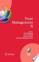 Trust management II : proceedings of IFIPTM 2008, Joint iTrust and PST Conferences on Privacy, Trust Management and Security, June 18-20, 2008, Trondheim, Norway /