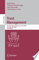 Trust management : 4th international conference, iTrust 2006, Pisa, Italy, May 16-19, 2006 : proceedings /