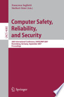 Computer safety, reliability, and security : 26th international conference, SAFECOMP 2007, Nuremberg, Germany, September 18-21, 2007 : proceedings /