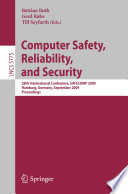 Computer safety, reliability, and security : 28th international conference, SAFECOMP 2009, Hamburg, Germany, September 15-18, 2009 ; proceedings /
