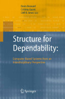 Structure for dependability : computer-based systems from an interdisciplinary perspective /