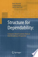 Structure for dependability : computer-based systems from an interdisciplinary perspective /