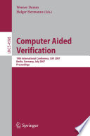 Computer aided verification : 19th international conference, CAV 2007, Berlin, Germany, July 3-7, 2007 : proceedings /