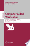 Computer aided verification : 23rd international conference, CAV 2011, Snowbird, UT, USA, July 14-20, 2011 : proceedings /