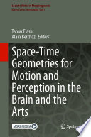 Space-Time Geometries for Motion and Perception in the Brain and the Arts /