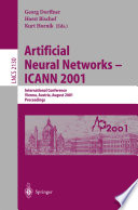 Artificial neural networks--ICANN 2001 : International Conference, Vienna, Austria, August 21-25, 2001 : proceedings /