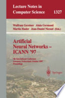 Artificial neural networks : ICANN '97 : 7th International Conference, Lausanne, Switzerland, October 8-10, 1997 : proceedings /