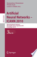 Artificial neural networks - ICANN 2010 : 20th international conference, Thessaloniki, Greece, September 15-18, 2010, proceedings.