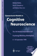Connectionist models in cognitive neuroscience : the 5th Neural Computation and Psychology Workshop, Birmingham, 8-10 September 1998 /