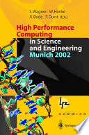 High performance computing in science and engineering, Munich 2002 : transactions of the First Joint HLRB and KONWIHR Status and Result Workshop, October 10-11, 2002, Technical University of Munich, Germany /